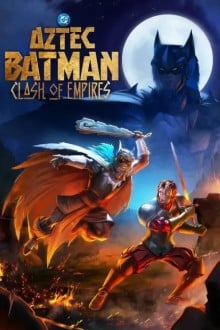 Бэтмен-ацтек: Столкновение империй