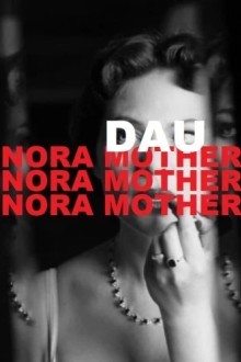 ДАУ. Нора мама